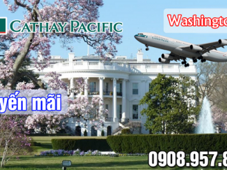 Khuyến mãi đường bay mới đi Washington DC hãng Cathay Pacific
