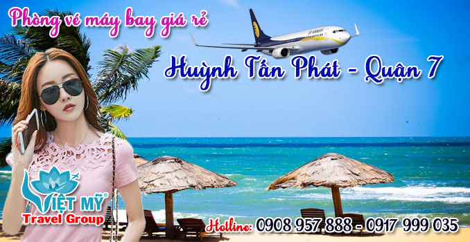 Vé máy bay giá rẻ đường Huỳnh Tấn Phát quận 7