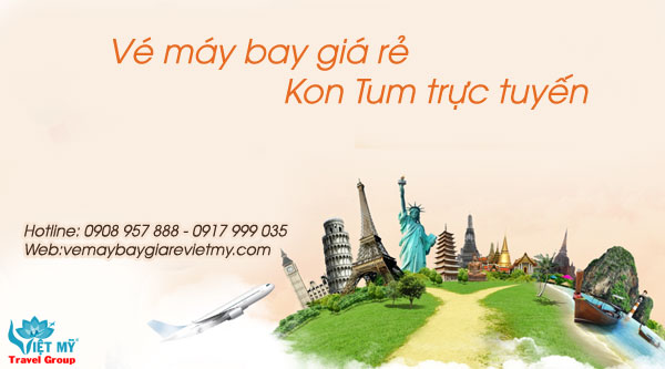 Vé máy bay giá rẻ Kon Tum trực tuyến